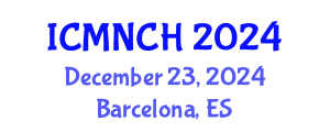 International Conference on Maternal, Newborn, and Child Health (ICMNCH) December 23, 2024 - Barcelona, Spain