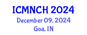 International Conference on Maternal, Newborn, and Child Health (ICMNCH) December 09, 2024 - Goa, India