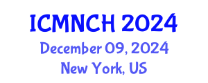 International Conference on Maternal, Newborn, and Child Health (ICMNCH) December 09, 2024 - New York, United States
