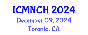 International Conference on Maternal, Newborn, and Child Health (ICMNCH) December 09, 2024 - Toronto, Canada