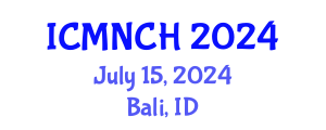 International Conference on Maternal, Newborn, and Child Health (ICMNCH) July 15, 2024 - Bali, Indonesia
