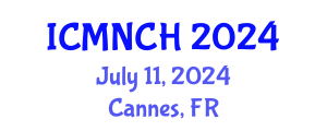 International Conference on Maternal, Newborn, and Child Health (ICMNCH) July 11, 2024 - Cannes, France