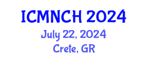 International Conference on Maternal, Newborn, and Child Health (ICMNCH) July 22, 2024 - Crete, Greece
