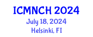 International Conference on Maternal, Newborn, and Child Health (ICMNCH) July 18, 2024 - Helsinki, Finland