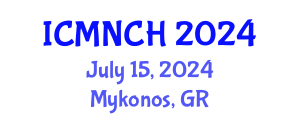 International Conference on Maternal, Newborn, and Child Health (ICMNCH) July 15, 2024 - Mykonos, Greece