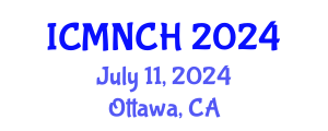 International Conference on Maternal, Newborn, and Child Health (ICMNCH) July 11, 2024 - Ottawa, Canada