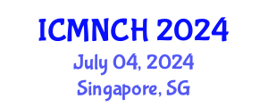 International Conference on Maternal, Newborn, and Child Health (ICMNCH) July 04, 2024 - Singapore, Singapore