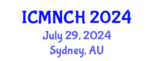 International Conference on Maternal, Newborn, and Child Health (ICMNCH) July 29, 2024 - Sydney, Australia