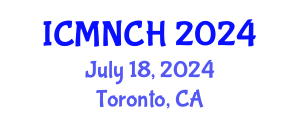 International Conference on Maternal, Newborn, and Child Health (ICMNCH) July 18, 2024 - Toronto, Canada