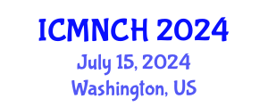 International Conference on Maternal, Newborn, and Child Health (ICMNCH) July 15, 2024 - Washington, United States