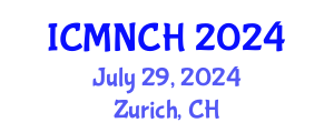 International Conference on Maternal, Newborn, and Child Health (ICMNCH) July 29, 2024 - Zurich, Switzerland