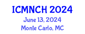 International Conference on Maternal, Newborn, and Child Health (ICMNCH) June 13, 2024 - Monte Carlo, Monaco