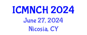 International Conference on Maternal, Newborn, and Child Health (ICMNCH) June 27, 2024 - Nicosia, Cyprus