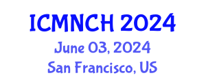 International Conference on Maternal, Newborn, and Child Health (ICMNCH) June 03, 2024 - San Francisco, United States