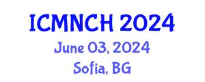 International Conference on Maternal, Newborn, and Child Health (ICMNCH) June 03, 2024 - Sofia, Bulgaria