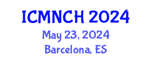 International Conference on Maternal, Newborn, and Child Health (ICMNCH) May 23, 2024 - Barcelona, Spain