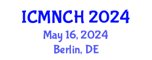 International Conference on Maternal, Newborn, and Child Health (ICMNCH) May 16, 2024 - Berlin, Germany