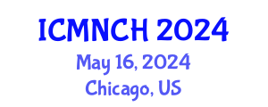 International Conference on Maternal, Newborn, and Child Health (ICMNCH) May 16, 2024 - Chicago, United States