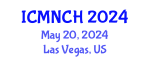 International Conference on Maternal, Newborn, and Child Health (ICMNCH) May 20, 2024 - Las Vegas, United States