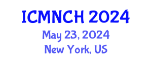 International Conference on Maternal, Newborn, and Child Health (ICMNCH) May 23, 2024 - New York, United States