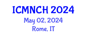 International Conference on Maternal, Newborn, and Child Health (ICMNCH) May 02, 2024 - Rome, Italy