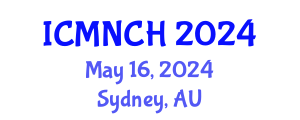 International Conference on Maternal, Newborn, and Child Health (ICMNCH) May 16, 2024 - Sydney, Australia