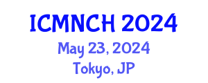 International Conference on Maternal, Newborn, and Child Health (ICMNCH) May 23, 2024 - Tokyo, Japan