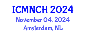 International Conference on Maternal, Newborn, and Child Health (ICMNCH) November 04, 2024 - Amsterdam, Netherlands