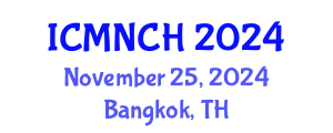 International Conference on Maternal, Newborn, and Child Health (ICMNCH) November 25, 2024 - Bangkok, Thailand