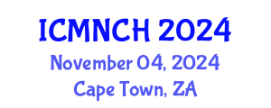 International Conference on Maternal, Newborn, and Child Health (ICMNCH) November 04, 2024 - Cape Town, South Africa
