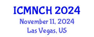 International Conference on Maternal, Newborn, and Child Health (ICMNCH) November 11, 2024 - Las Vegas, United States