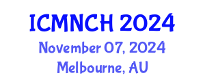 International Conference on Maternal, Newborn, and Child Health (ICMNCH) November 07, 2024 - Melbourne, Australia
