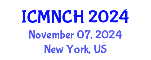 International Conference on Maternal, Newborn, and Child Health (ICMNCH) November 07, 2024 - New York, United States