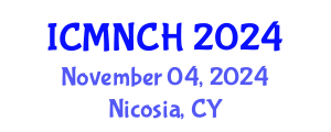 International Conference on Maternal, Newborn, and Child Health (ICMNCH) November 04, 2024 - Nicosia, Cyprus
