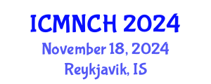 International Conference on Maternal, Newborn, and Child Health (ICMNCH) November 18, 2024 - Reykjavik, Iceland