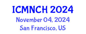International Conference on Maternal, Newborn, and Child Health (ICMNCH) November 04, 2024 - San Francisco, United States