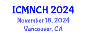 International Conference on Maternal, Newborn, and Child Health (ICMNCH) November 18, 2024 - Vancouver, Canada