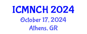 International Conference on Maternal, Newborn, and Child Health (ICMNCH) October 17, 2024 - Athens, Greece