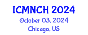 International Conference on Maternal, Newborn, and Child Health (ICMNCH) October 03, 2024 - Chicago, United States