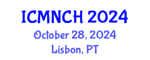 International Conference on Maternal, Newborn, and Child Health (ICMNCH) October 28, 2024 - Lisbon, Portugal
