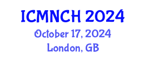 International Conference on Maternal, Newborn, and Child Health (ICMNCH) October 17, 2024 - London, United Kingdom