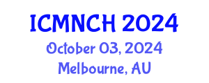 International Conference on Maternal, Newborn, and Child Health (ICMNCH) October 03, 2024 - Melbourne, Australia
