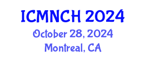 International Conference on Maternal, Newborn, and Child Health (ICMNCH) October 28, 2024 - Montreal, Canada