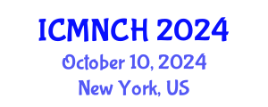 International Conference on Maternal, Newborn, and Child Health (ICMNCH) October 10, 2024 - New York, United States