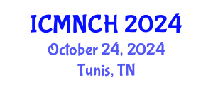 International Conference on Maternal, Newborn, and Child Health (ICMNCH) October 24, 2024 - Tunis, Tunisia