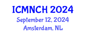International Conference on Maternal, Newborn, and Child Health (ICMNCH) September 12, 2024 - Amsterdam, Netherlands