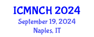 International Conference on Maternal, Newborn, and Child Health (ICMNCH) September 19, 2024 - Naples, Italy
