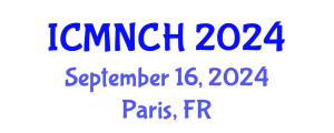 International Conference on Maternal, Newborn, and Child Health (ICMNCH) September 16, 2024 - Paris, France
