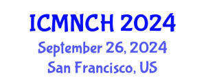 International Conference on Maternal, Newborn, and Child Health (ICMNCH) September 26, 2024 - San Francisco, United States