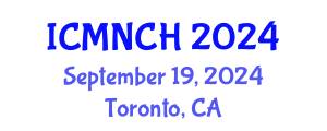 International Conference on Maternal, Newborn, and Child Health (ICMNCH) September 19, 2024 - Toronto, Canada